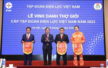 EVN tổ chức Lễ vinh danh Thợ giỏi cấp Tập đoàn Điện lực Việt Nam năm 2022