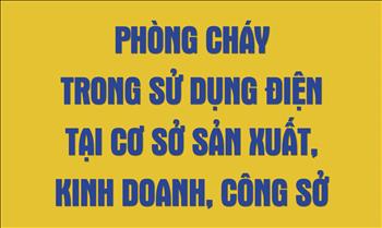 Ngày toàn dân Phòng cháy chữa cháy - 4/10: Phòng cháy trong sử dụng điện tại các cơ sở sản xuất, kinh doanh, công sở