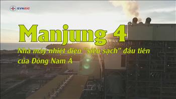 ManJung 4: Nhà máy nhiệt điện "siêu sạch" đầu tiên của Đông Nam Á